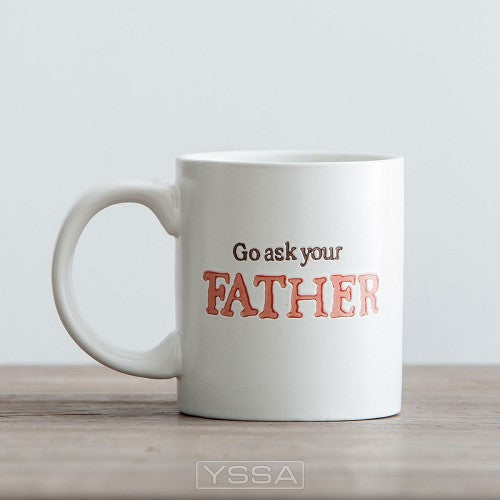 Go ask your Father