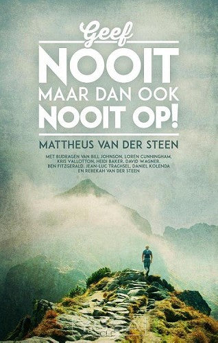Geef nooit maar dan ook nooit op