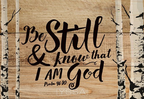 Be still and know that I am God