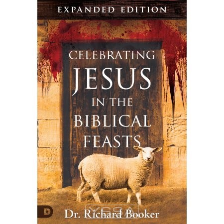 Celebrating Jesus in the Biblical Feasts