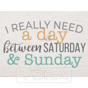 I really need a day between saturday