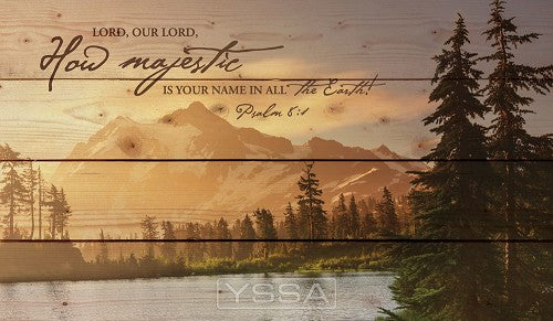 Lord our Lord how majestic is your name